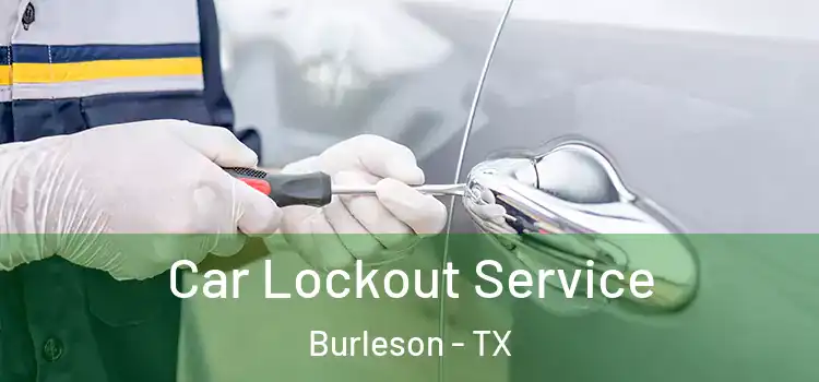  Car Lockout Service Burleson - TX