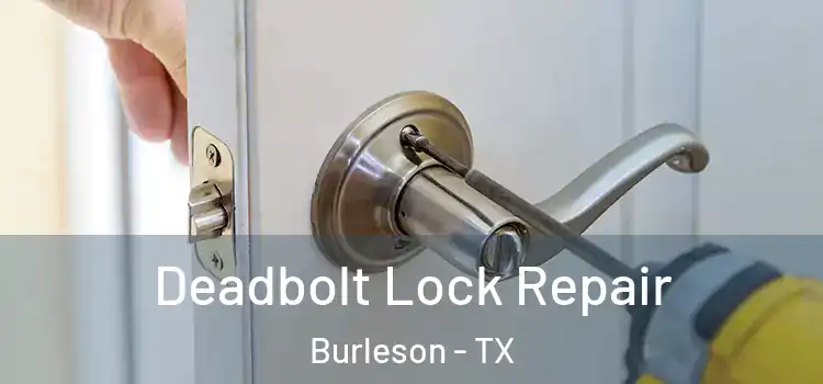  Deadbolt Lock Repair Burleson - TX