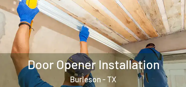  Door Opener Installation Burleson - TX