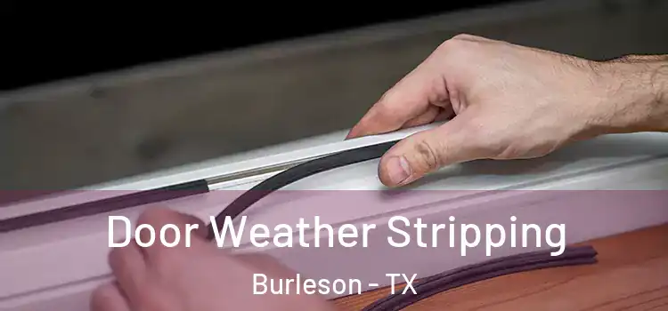  Door Weather Stripping Burleson - TX