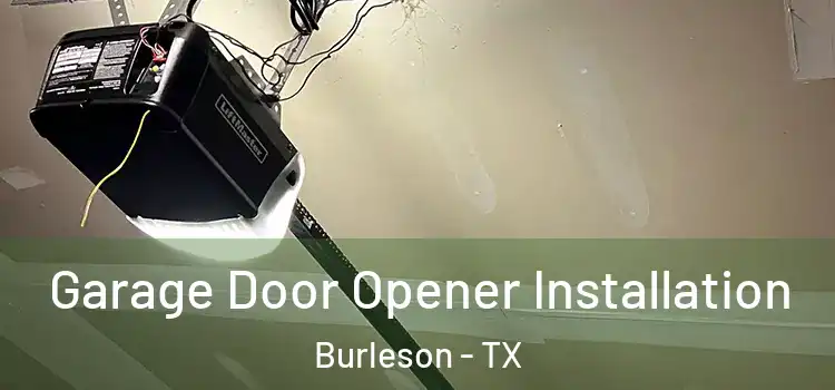  Garage Door Opener Installation Burleson - TX