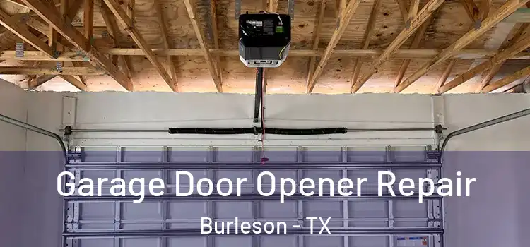  Garage Door Opener Repair Burleson - TX