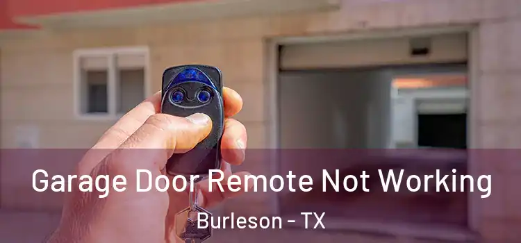  Garage Door Remote Not Working Burleson - TX