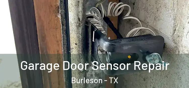  Garage Door Sensor Repair Burleson - TX