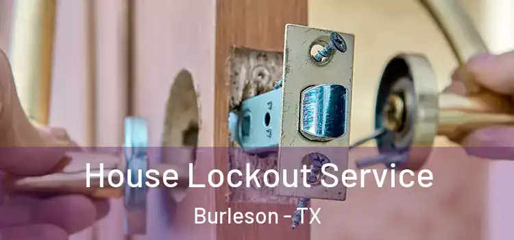  House Lockout Service Burleson - TX