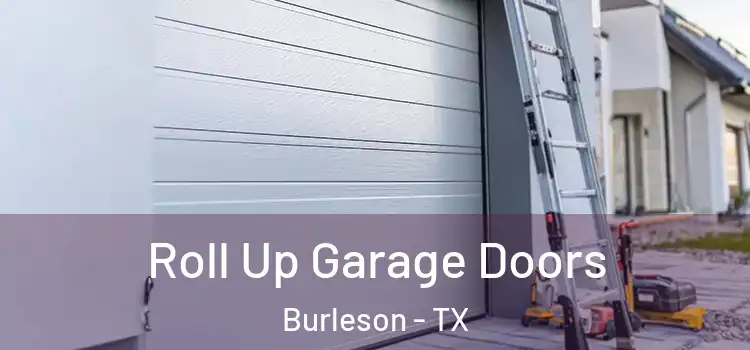  Roll Up Garage Doors Burleson - TX