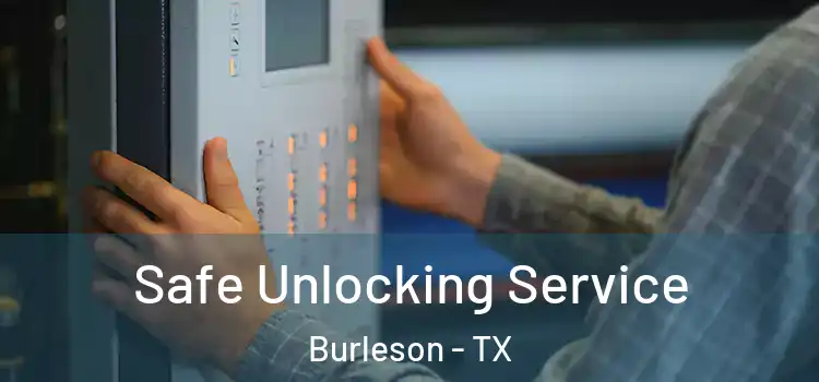  Safe Unlocking Service Burleson - TX